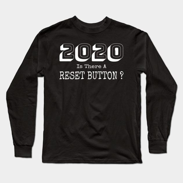 2020 Is There A Reset Button, We will get through this pandemic, Funny design for to wear in quarantine time Long Sleeve T-Shirt by Printofi.com